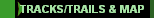 TRACKS/TRAILS & MAP